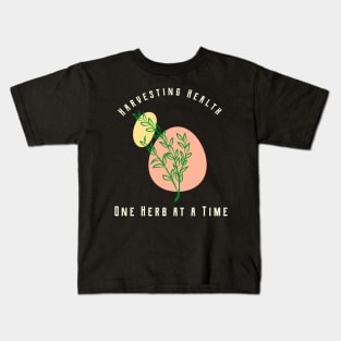 Harvesting Health One Herb At A Time - Herbalism Kids T-Shirt